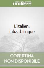 L'italien. Ediz. bilingue libro