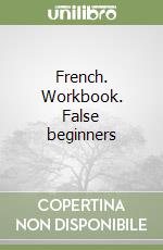 French. Workbook. False beginners libro