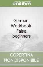 German. Workbook. False beginners libro