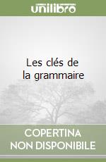 Les clés de la grammaire