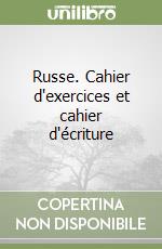 Russe. Cahier d'exercices et cahier d'écriture libro