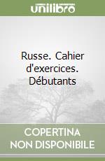 Russe. Cahier d'exercices. Débutants libro