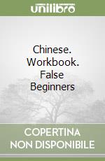 Chinese. Workbook. False Beginners libro