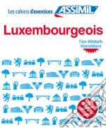 Luxembourgeois. Cahier d'exercices. Débutants libro