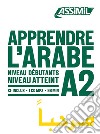 Apprendre l'Arabe. Niveau atteint A2. Con CD-Audio libro di Nammour-Wardini Rita