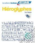 Hiéroglyphes. Cahier d'écriture. Les bases libro