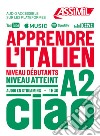 Apprendre l'italien. Niveau A2. Con File audio online libro