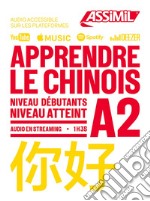 Apprendre le chinois. Niveau atteint A2. Con Audio in streaming libro