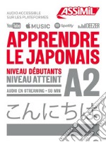 Apprendre le japonais. Niveau atteint A2. Con Contenuto digitale per download e accesso on line