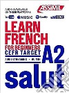Learn French. CEFRL target A2. Con Contenuto digitale per download e accesso on line libro di Bulger Anthony