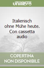 Italienisch ohne Mühe heute. Con cassetta audio libro
