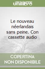 Le nouveau néerlandais sans peine. Con cassette audio libro