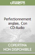 Perfectionnement anglais. Con CD-Audio libro