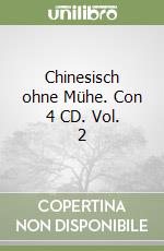 Chinesisch ohne Mühe. Con 4 CD. Vol. 2 libro