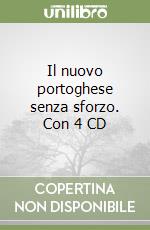 Il nuovo portoghese senza sforzo. Con 4 CD libro