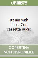 Italian with ease. Con cassetta audio libro