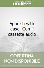 Spanish with ease. Con 4 cassette audio libro