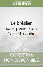 Le brésilien sans peine. Con Cassetta audio libro