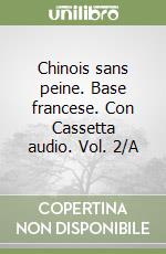 Chinois sans peine. Base francese. Con Cassetta audio. Vol. 2/A libro