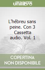 L'hébreu sans peine. Con 3 Cassetta audio. Vol. 1 libro