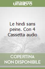Le hindi sans peine. Con 4 Cassetta audio libro