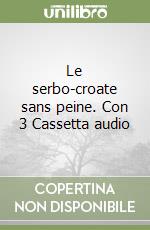 Le serbo-croate sans peine. Con 3 Cassetta audio libro