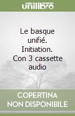 Le basque unifié. Initiation. Con 3 cassette audio libro