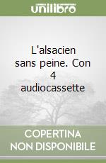 L'alsacien sans peine. Con 4 audiocassette libro