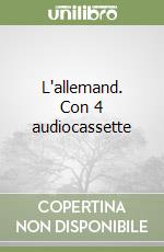 L'allemand. Con 4 audiocassette libro