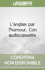 L'anglais par l'humour. Con audiocassette libro