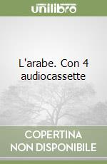 L'arabe. Con 4 audiocassette libro