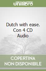 Dutch with ease. Con 4 CD Audio libro