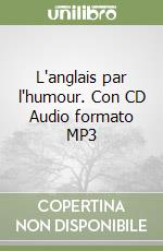 L'anglais par l'humour. Con CD Audio formato MP3 libro