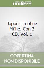 Japanisch ohne Mühe. Con 3 CD. Vol. 1 libro