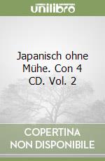 Japanisch ohne Mühe. Con 4 CD. Vol. 2 libro