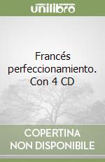 Francés perfeccionamiento. Con 4 CD libro
