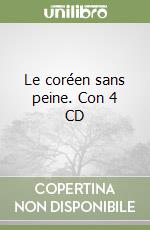 Le coréen sans peine. Con 4 CD libro