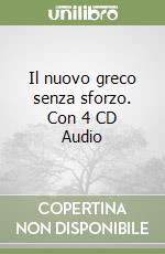 Il nuovo greco senza sforzo. Con 4 CD Audio libro