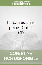 Le danois sans peine. Con 4 CD libro