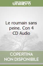 Le roumain sans peine. Con 4 CD Audio libro