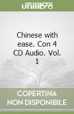 Chinese with ease. Con 4 CD Audio. Vol. 1 libro