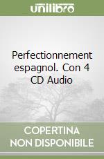 Perfectionnement espagnol. Con 4 CD Audio libro