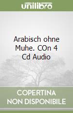 Arabisch ohne Muhe. COn 4 Cd Audio libro