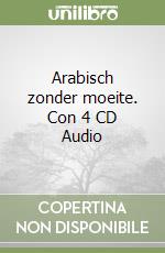 Arabisch zonder moeite. Con 4 CD Audio libro