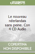 Le nouveau néerlandais sans peine. Con 4 CD Audio libro
