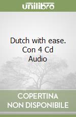 Dutch with ease. Con 4 Cd Audio libro