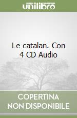 Le catalan. Con 4 CD Audio