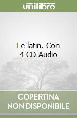 Le latin. Con 4 CD Audio libro