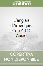 L'anglais d'Amérique. Con 4 CD Audio libro