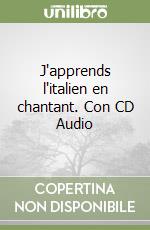 J'apprends l'italien en chantant. Con CD Audio libro